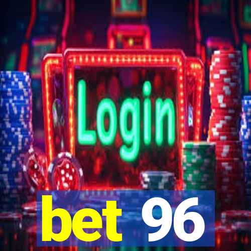 bet 96